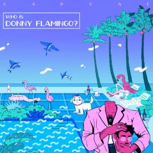 Capyac - Who Is Donny Flamingo? cover