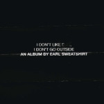 Earl Sweatshirt I don’t Go Outside