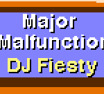 Major Malfunction – DJ Fiesty