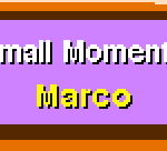 Small Moments – Marco