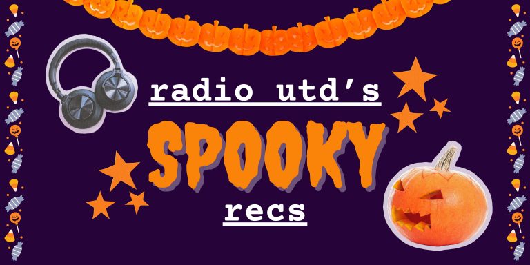 Radio UTD’s Spooky Recs